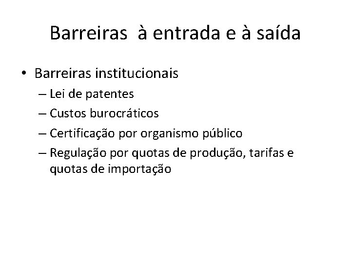 Barreiras à entrada e à saída • Barreiras institucionais – Lei de patentes –
