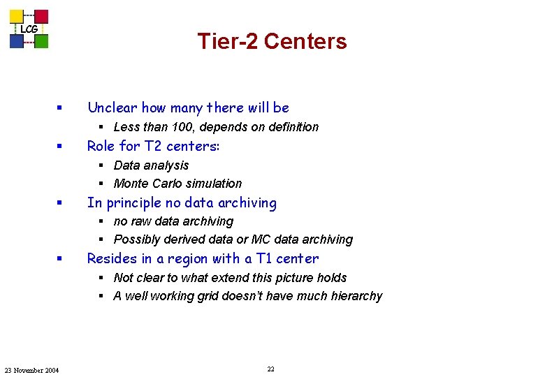 LCG Tier-2 Centers § Unclear how many there will be § Less than 100,