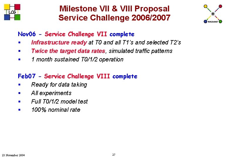 Milestone VII & VIII Proposal Service Challenge 2006/2007 LCG Nov 06 - Service Challenge
