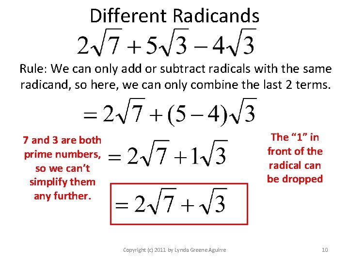 Different Radicands Rule: We can only add or subtract radicals with the same radicand,