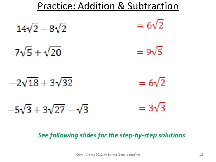 Practice: Addition & Subtraction See following slides for the step-by-step solutions Copyright (c) 2011