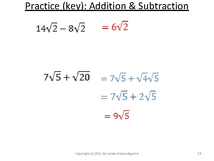 Practice (key): Addition & Subtraction Copyright (c) 2011 by Lynda Greene Aguirre 13 