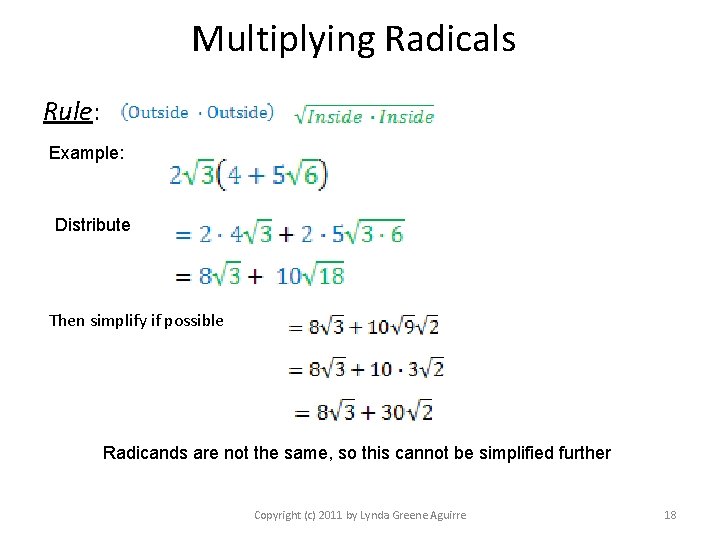 Multiplying Radicals Rule: Example: Distribute Then simplify if possible Radicands are not the same,