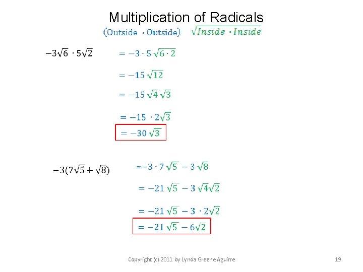 Multiplication of Radicals Copyright (c) 2011 by Lynda Greene Aguirre 19 