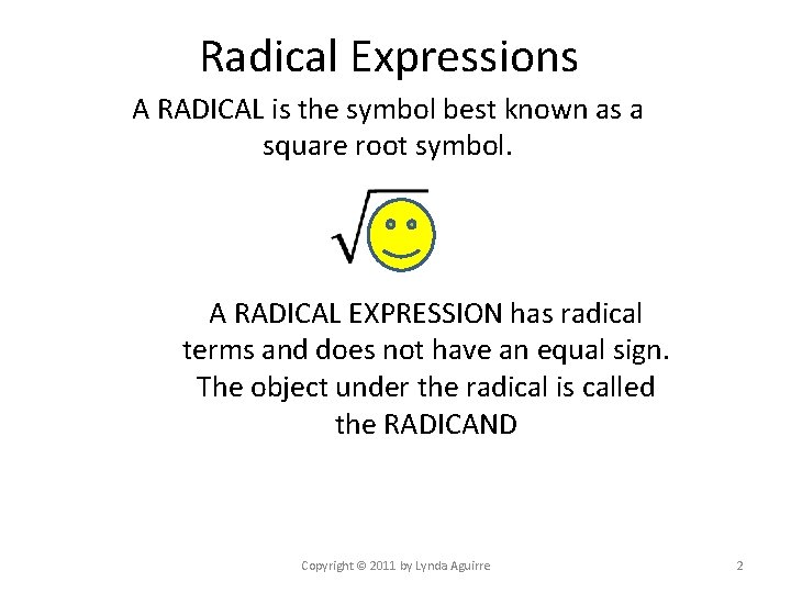 Radical Expressions A RADICAL is the symbol best known as a square root symbol.