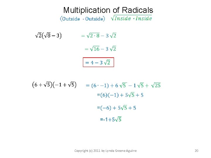 Multiplication of Radicals Copyright (c) 2011 by Lynda Greene Aguirre 20 