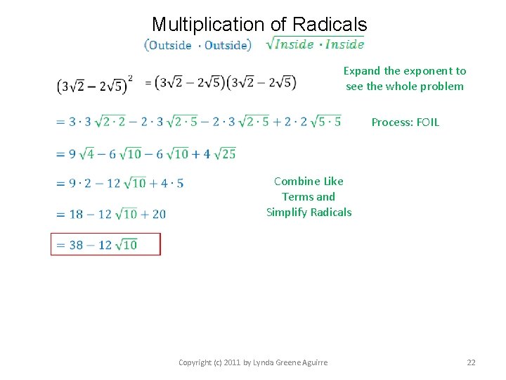 Multiplication of Radicals Expand the exponent to see the whole problem Process: FOIL Combine