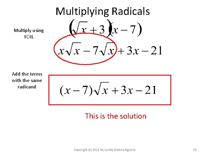 Multiplying Radicals Multiply using FOIL Add the terms with the same radicand This is