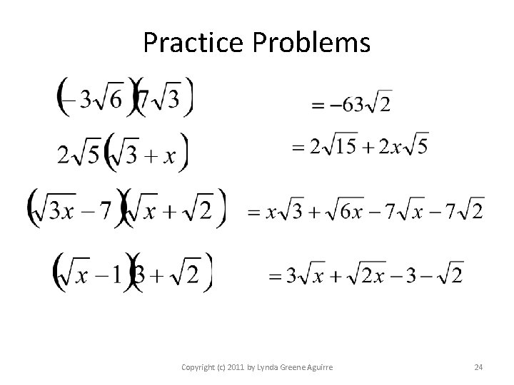 Practice Problems Copyright (c) 2011 by Lynda Greene Aguirre 24 