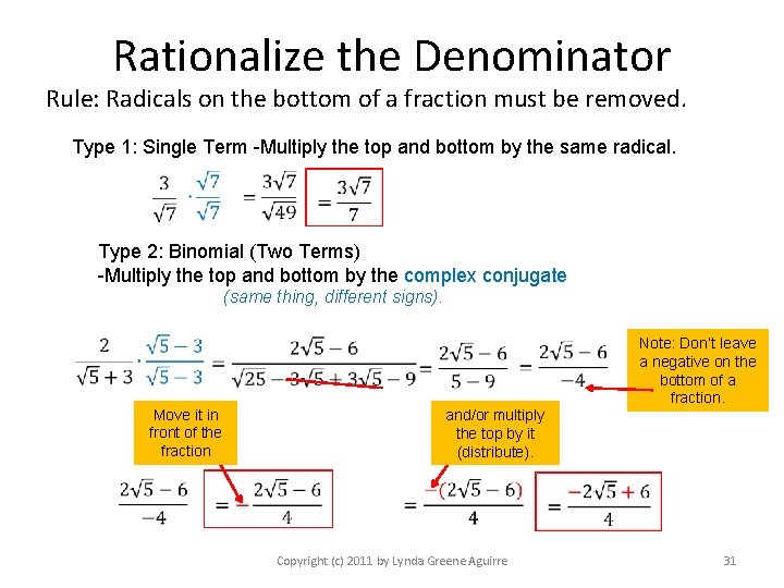 Rationalize the Denominator Rule: Radicals on the bottom of a fraction must be removed.