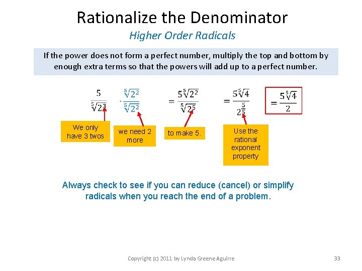 Rationalize the Denominator Higher Order Radicals If the power does not form a perfect