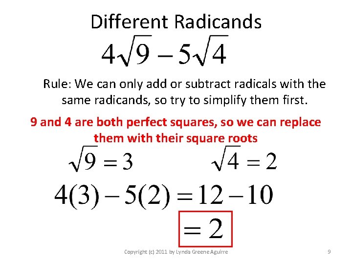 Different Radicands Rule: We can only add or subtract radicals with the same radicands,