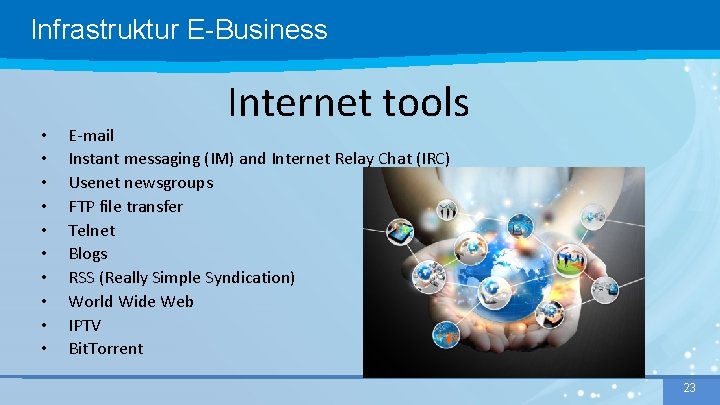 Infrastruktur E-Business • • • Internet tools E-mail Instant messaging (IM) and Internet Relay