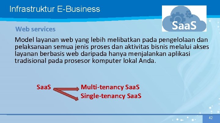 Infrastruktur E-Business Web services Model layanan web yang lebih melibatkan pada pengelolaan dan pelaksanaan