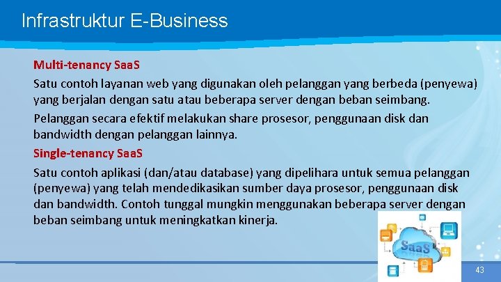 Infrastruktur E-Business Multi-tenancy Saa. S Satu contoh layanan web yang digunakan oleh pelanggan yang