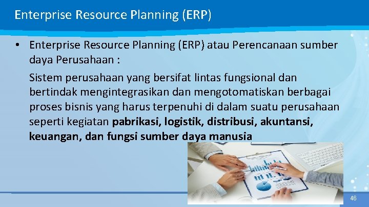 Enterprise Resource Planning (ERP) • Enterprise Resource Planning (ERP) atau Perencanaan sumber daya Perusahaan