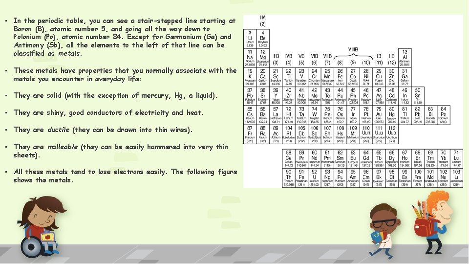  • In the periodic table, you can see a stair-stepped line starting at