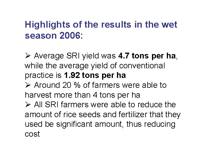 Highlights of the results in the wet season 2006: Ø Average SRI yield was