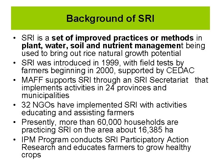 Background of SRI • SRI is a set of improved practices or methods in