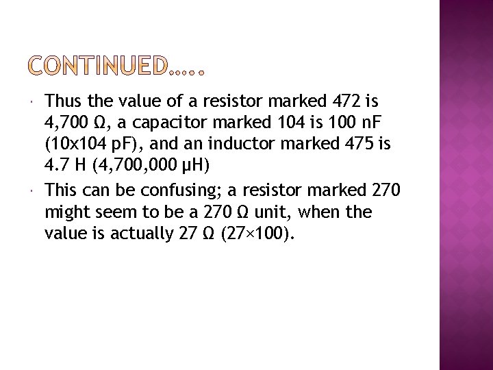 Thus the value of a resistor marked 472 is 4, 700 Ω, a Thus the value of a resistor marked 472 is 4, 700 Ω, a