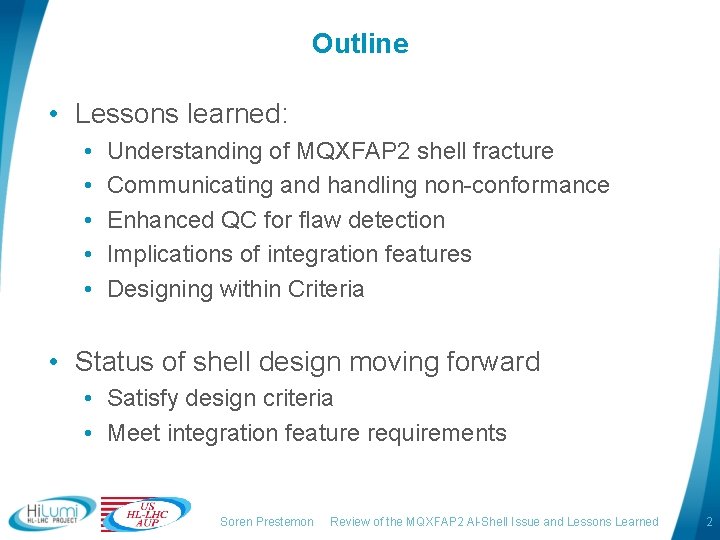 Outline • Lessons learned: • • • Understanding of MQXFAP 2 shell fracture Communicating