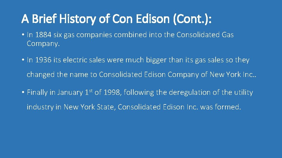 A Brief History of Con Edison (Cont. ): • In 1884 six gas companies