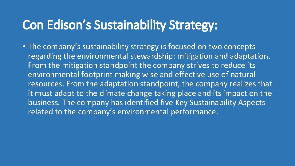 Con Edison’s Sustainability Strategy: • The company’s sustainability strategy is focused on two concepts