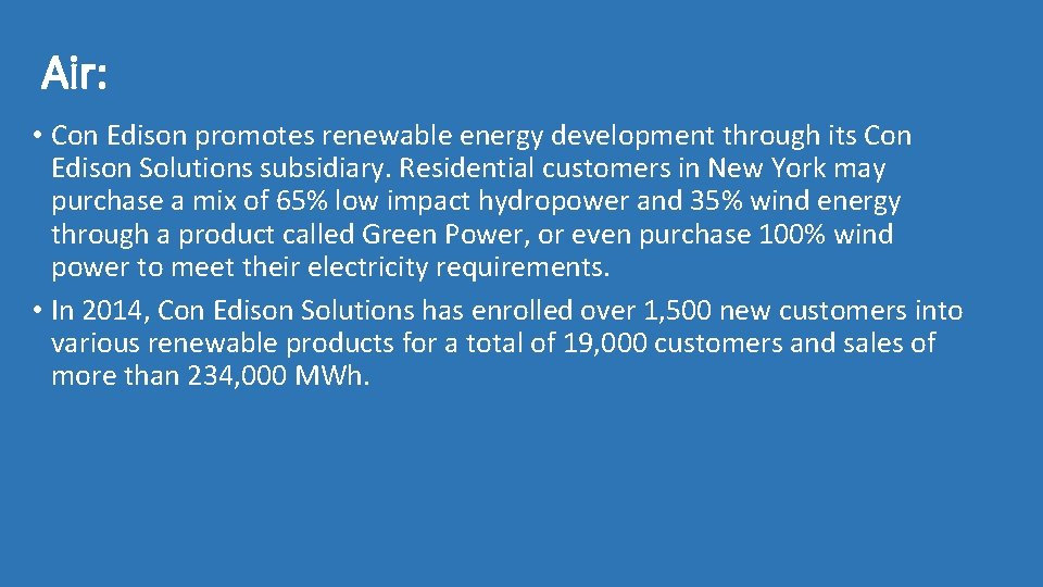 Air: • Con Edison promotes renewable energy development through its Con Edison Solutions subsidiary.