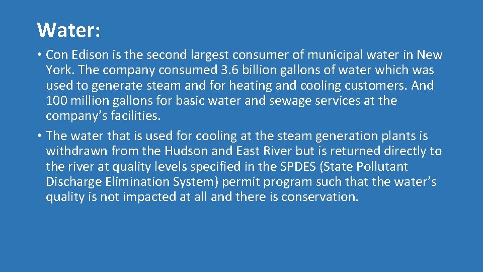 Water: • Con Edison is the second largest consumer of municipal water in New