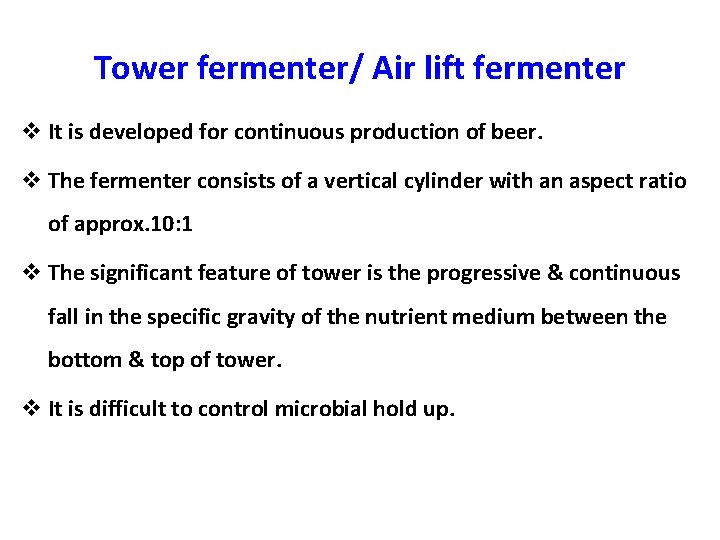 Tower fermenter/ Air lift fermenter v It is developed for continuous production of beer.