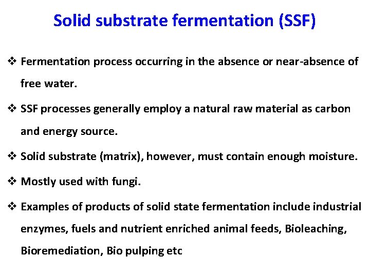 Solid substrate fermentation (SSF) v Fermentation process occurring in the absence or near-absence of