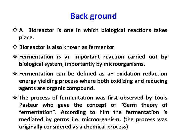 Back ground v A Bioreactor is one in which biological reactions takes place. v