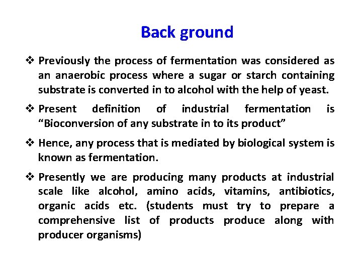Back ground v Previously the process of fermentation was considered as an anaerobic process