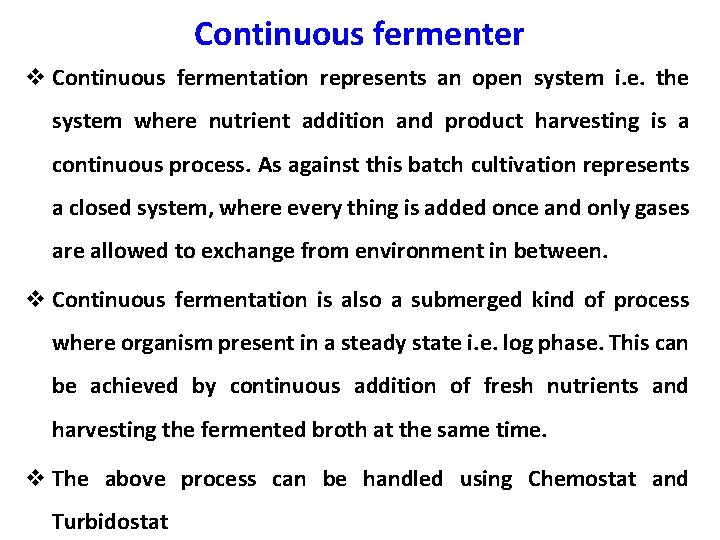 Continuous fermenter v Continuous fermentation represents an open system i. e. the system where