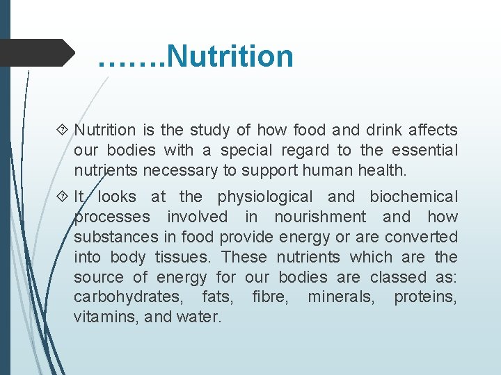 ……. Nutrition is the study of how food and drink affects our bodies with