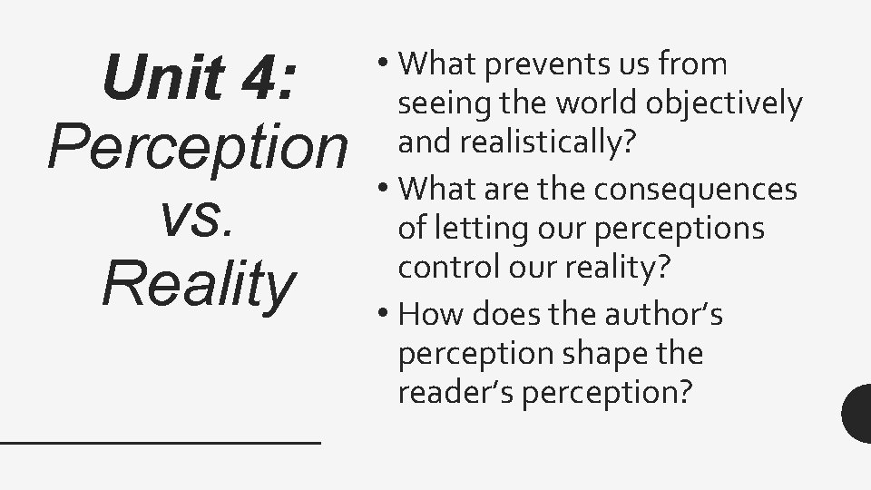 Unit 4: Perception vs. Reality • What prevents us from seeing the world objectively
