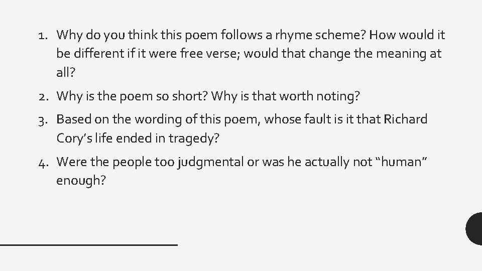 1. Why do you think this poem follows a rhyme scheme? How would it