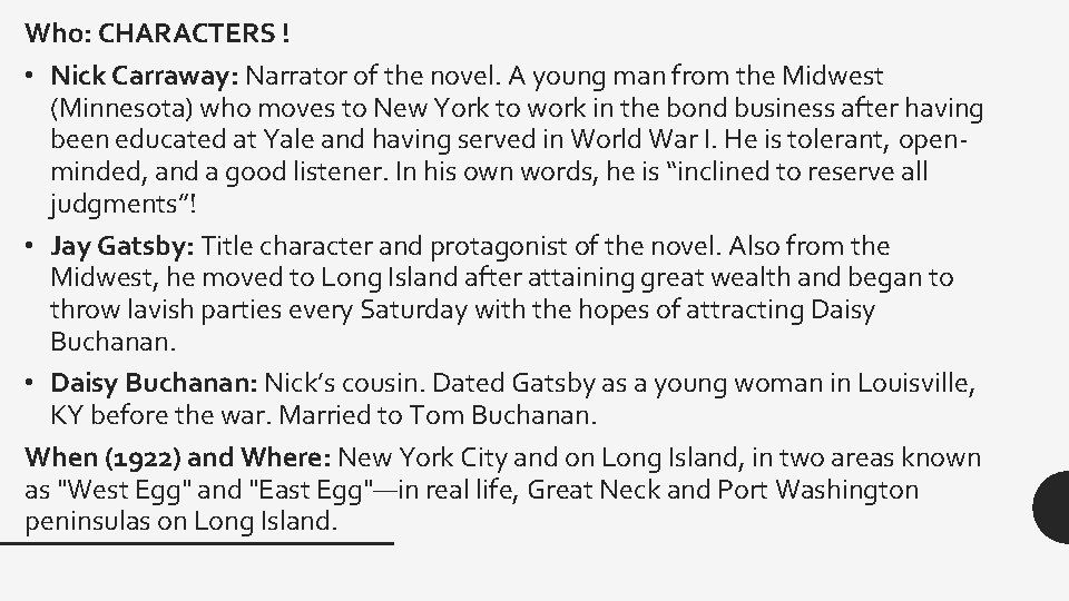 Who: CHARACTERS ! • Nick Carraway: Narrator of the novel. A young man from