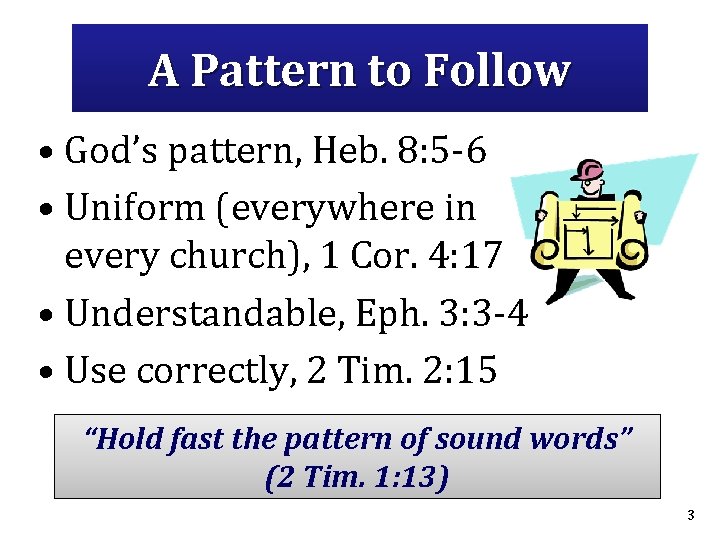 A Pattern to Follow • God’s pattern, Heb. 8: 5 -6 • Uniform (everywhere