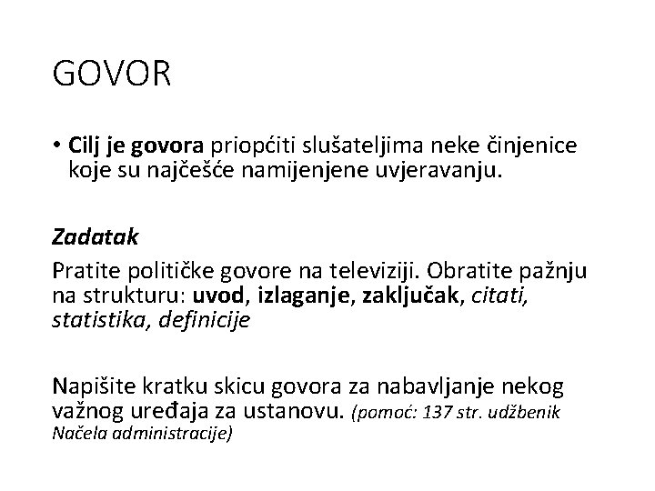 GOVOR • Cilj je govora priopćiti slušateljima neke činjenice koje su najčešće namijenjene uvjeravanju.