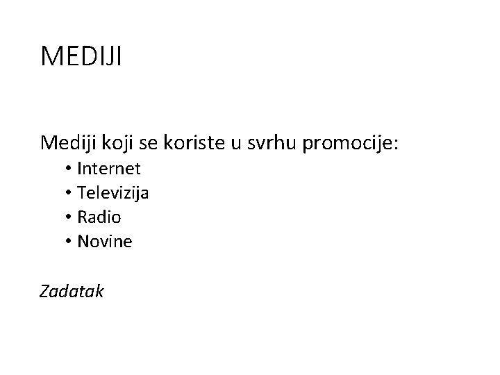 MEDIJI Mediji koji se koriste u svrhu promocije: • Internet • Televizija • Radio