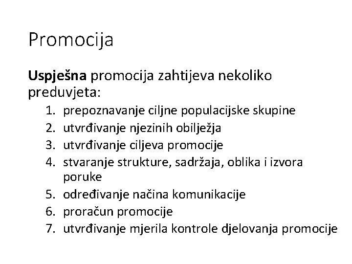 Promocija Uspješna promocija zahtijeva nekoliko preduvjeta: 1. 2. 3. 4. prepoznavanje ciljne populacijske skupine