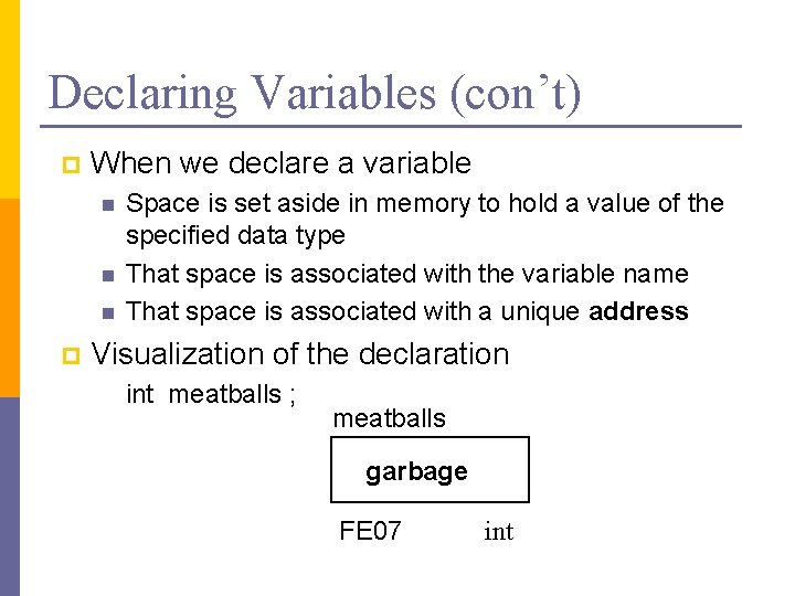 Declaring Variables (con’t) p When we declare a variable n n n p Space Declaring Variables (con’t) p When we declare a variable n n n p Space