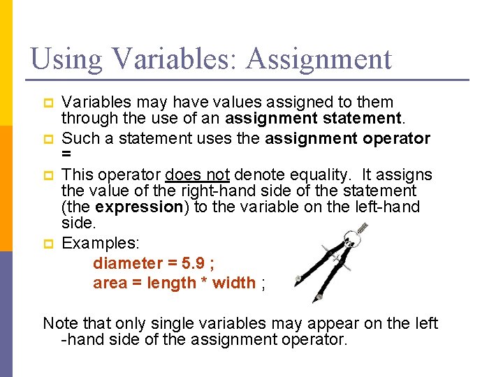 Using Variables: Assignment p p Variables may have values assigned to them through the Using Variables: Assignment p p Variables may have values assigned to them through the