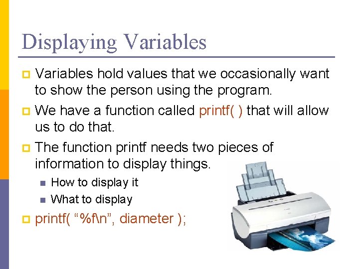 Displaying Variables hold values that we occasionally want to show the person using the Displaying Variables hold values that we occasionally want to show the person using the
