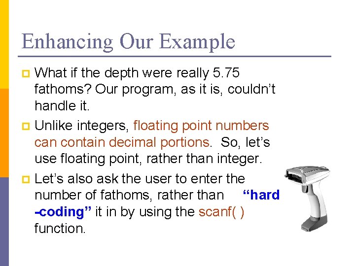 Enhancing Our Example What if the depth were really 5. 75 fathoms? Our program, Enhancing Our Example What if the depth were really 5. 75 fathoms? Our program,