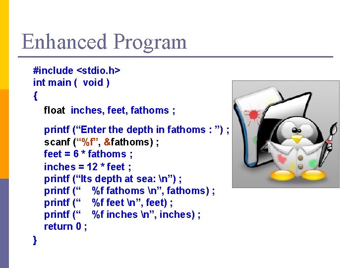 Enhanced Program #include <stdio. h> int main ( void ) { float inches, feet, Enhanced Program #include <stdio. h> int main ( void ) { float inches, feet,