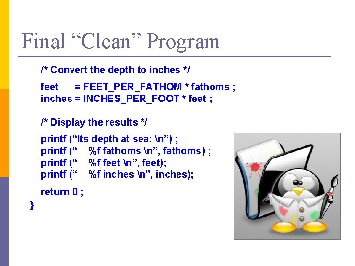 Final “Clean” Program /* Convert the depth to inches */ feet = FEET_PER_FATHOM * Final “Clean” Program /* Convert the depth to inches */ feet = FEET_PER_FATHOM *