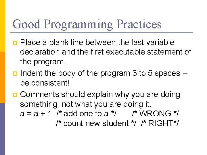 Good Programming Practices Place a blank line between the last variable declaration and the Good Programming Practices Place a blank line between the last variable declaration and the
