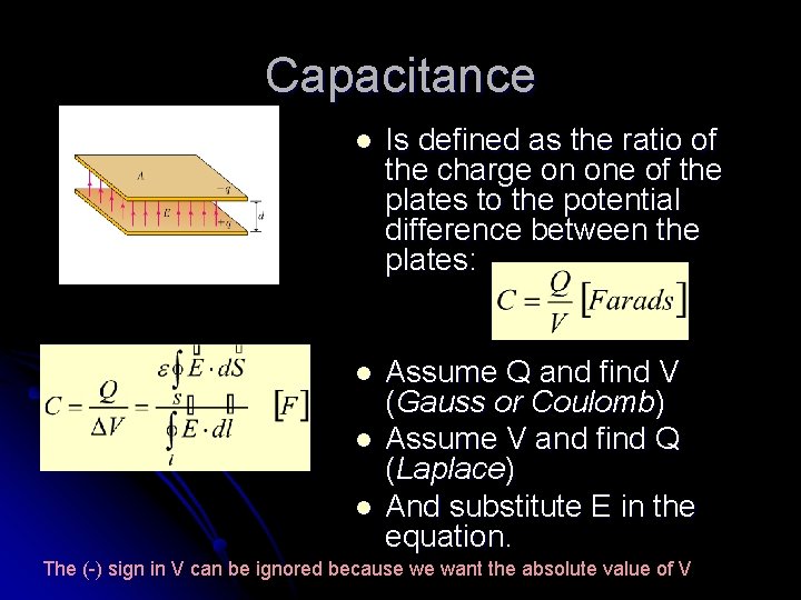 Capacitance l Is defined as the ratio of the charge on one of the